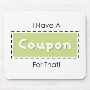 I Have A Coupon For That! Mouse Mat