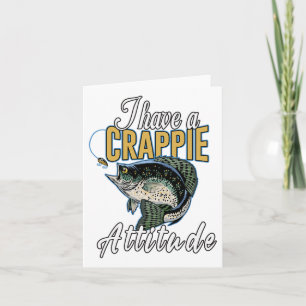 I Have A Crappie Attitude Fishing Card