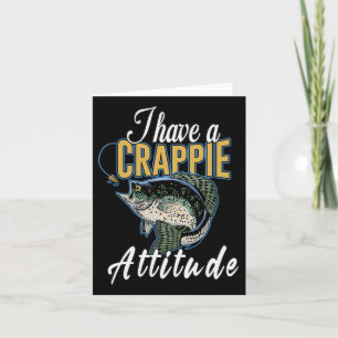 I Have A Crappie Attitude Fishing  Card
