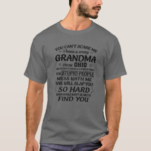 I Have A Crazy Grandma From Ohio Funny Grandma Ohi T-Shirt