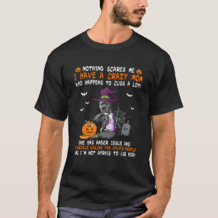 I Have A Crazy Mum Pit Bull Dog Witch Halloween T-Shirt