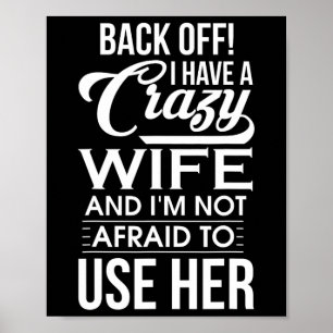 I Have A Crazy Wife I'm Not Afraid To Use Her Fath Poster