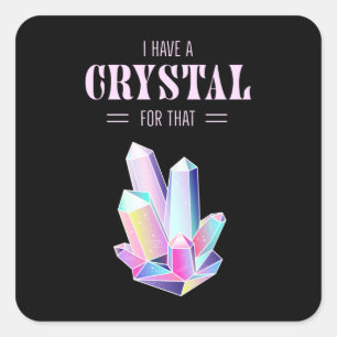 I Have A Crystal For That Spiritual Magic Square Sticker