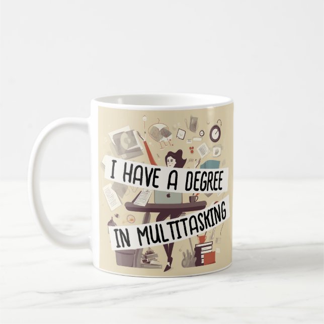 I Have a Degree in Multitasking Coffee Mug (Left)