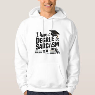I Have a Degree in Sarcasm Hoodie