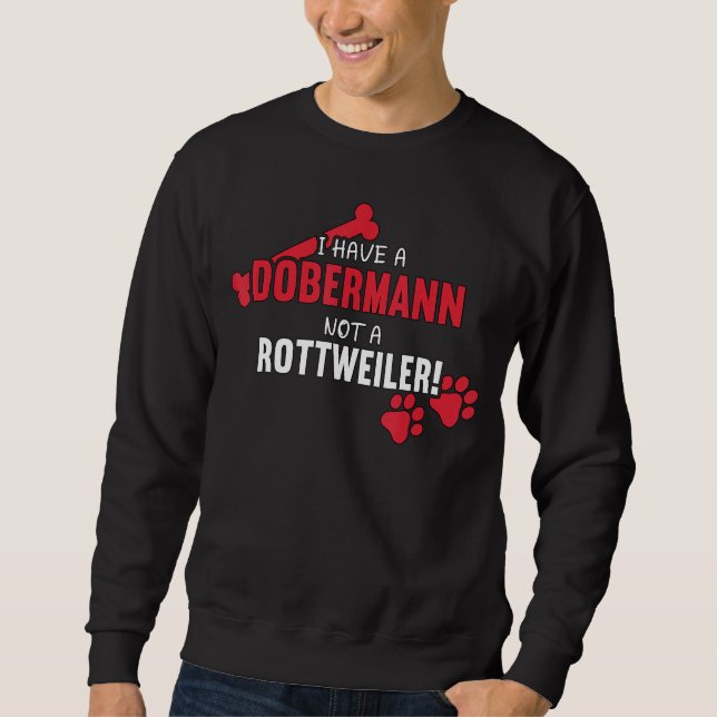 I Have A Dobermann Pinscher Dog Lover Mum Doberman Sweatshirt (Front)