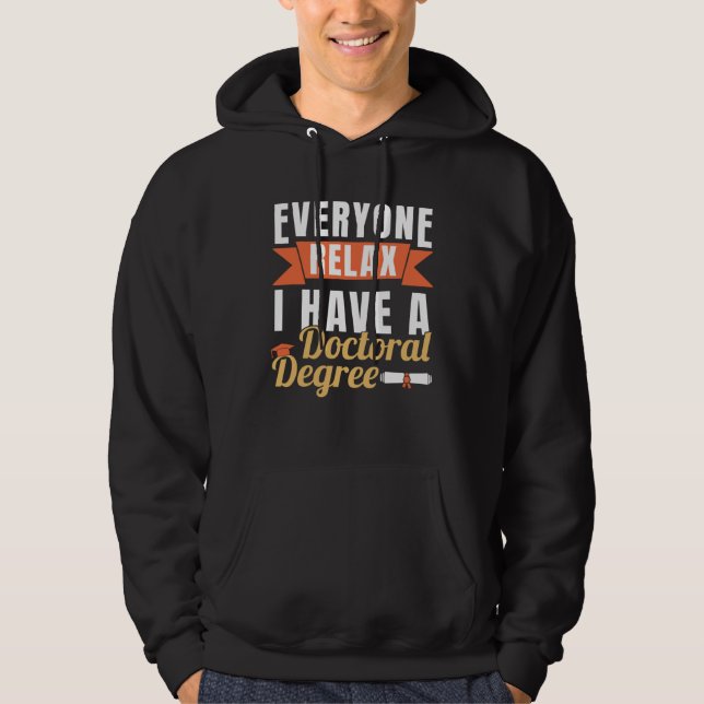 I Have A Doctoral Degree PhD Graduation Doctorate Hoodie (Front)
