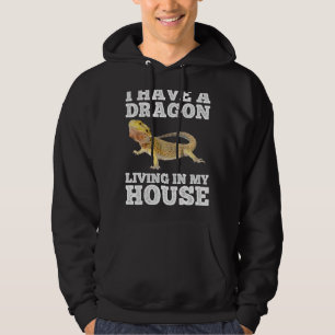 I Have A Dragon Living In My House Bearded Dragon Hoodie