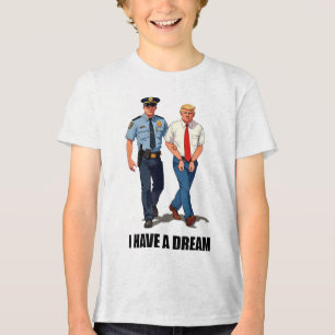 I Have A Dream, Anti Trump Tri-Blend Shirt