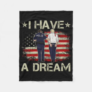 I Have A Dream Funny Trump Police Saying Humour Qu Fleece Blanket