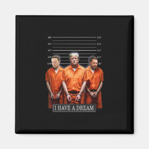 I Have A Dream Funny Trump Police Saying Quote 1 Magnet