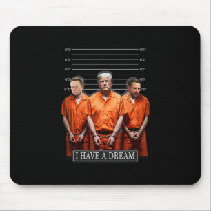 I Have A Dream Funny Trump Police Saying Quote 1 Mouse Mat