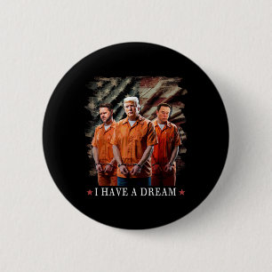 I Have A Dream Funny Trump Police Saying Quote 6 Cm Round Badge