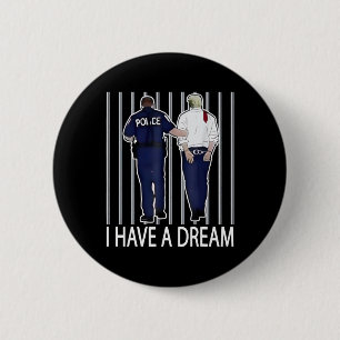 I Have A Dream Funny Trump Police Saying Quote Men 6 Cm Round Badge