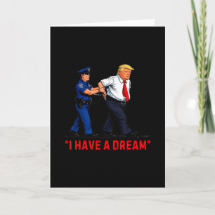 I Have A Dream Funny Trump Police Saying Quote Men Card