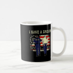 I Have A Dream Funny Trump Police Saying Quote Men Coffee Mug