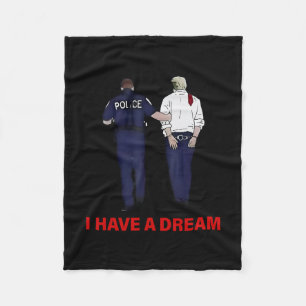 I Have A Dream Funny Trump Police Saying Quote Men Fleece Blanket