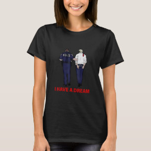 I Have A Dream Funny Trump Police Saying Quote Men T-Shirt