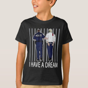 I Have A Dream Funny Trump Police Saying Quote Men T-Shirt
