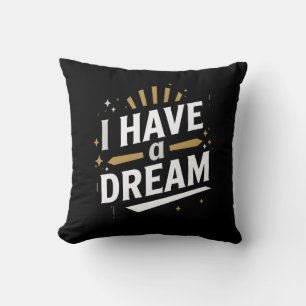 I Have a Dream Inspirational Typography Art Cushion