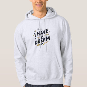I Have a Dream Inspirational Typography Design Hoodie