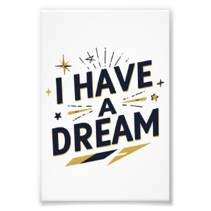 I Have a Dream Inspirational Typography Design Photo Print