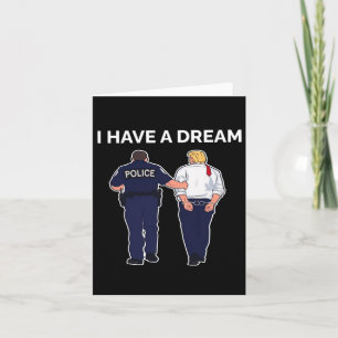 I Have A Dream Trump Arrested  Card