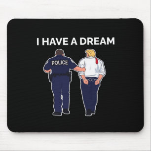 I Have A Dream Trump Arrested Mouse Mat