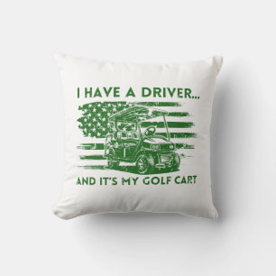 I Have a Driver and It's My Golf Cart Funny Golf Cushion