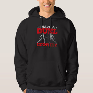 I Have A Duel Identity Fencing Swordsmanship Fence Hoodie