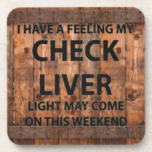 I Have a Feeling My Check Liver Coaster