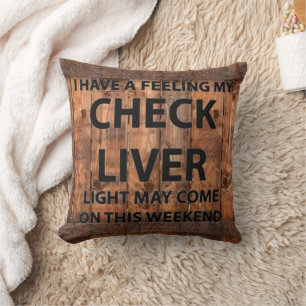 I Have a Feeling My Check Liver Cushion