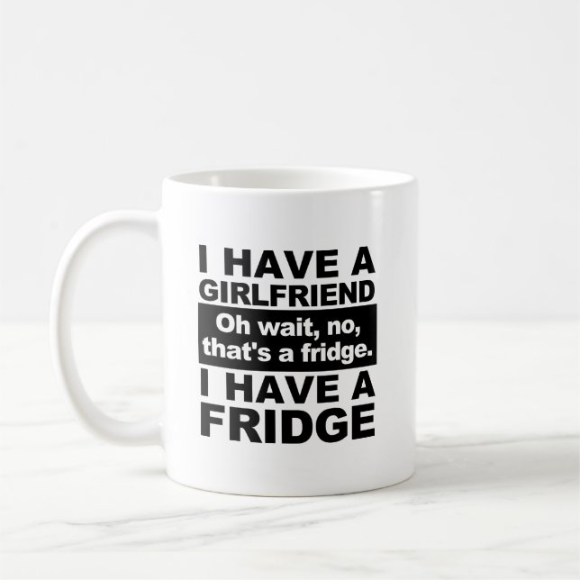 I Have a Fridge Funny Mug (Left)