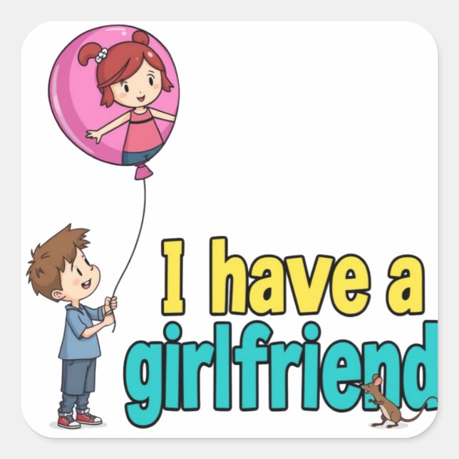 I have a girlfriend square sticker (Front)