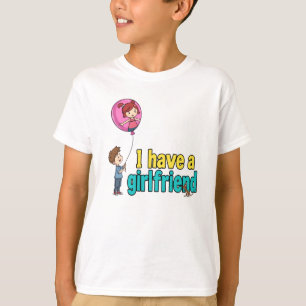 I have a girlfriend T-Shirt