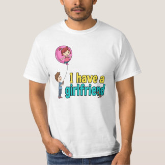 I have a girlfriend T-Shirt