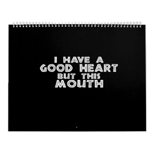 i have a good heart but this mouth calendar