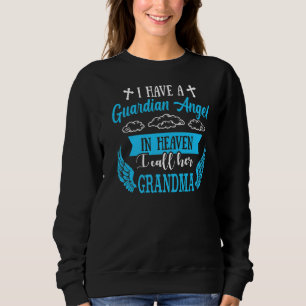 I Have A Guardian Angel In Heaven Grandma Missing  Sweatshirt