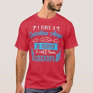 I Have a Guardian Angel In Heaven Grandpa Missing  T-Shirt