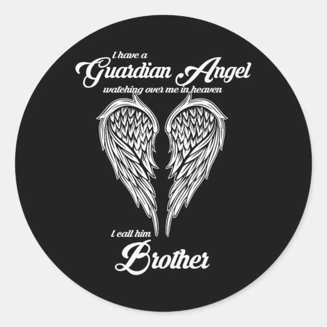 I Have A Guardian Angel In Heaven I Call Him Broth Classic Round Sticker (Front)