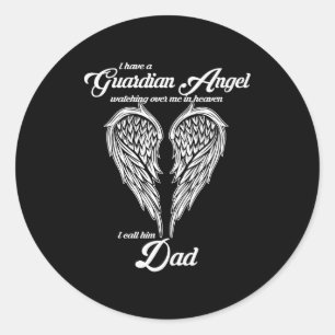 I Have A Guardian Angel In Heaven I Call Him Dad S Classic Round Sticker