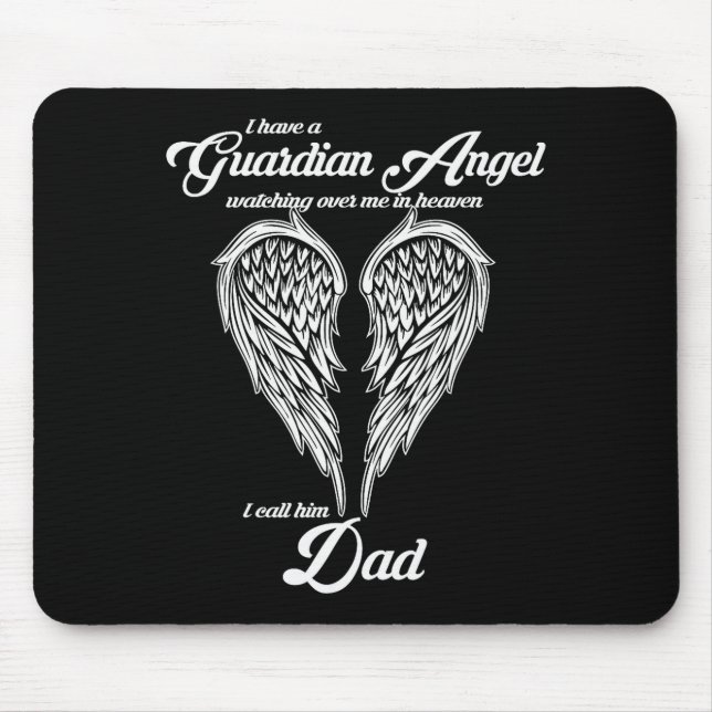 I Have A Guardian Angel In Heaven I Call Him Dad S Mouse Mat (Front)