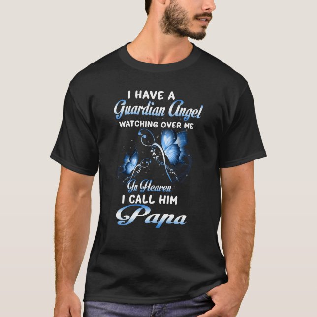 I Have A Guardian Angel My Papa Watching Over Me I T-Shirt (Front)