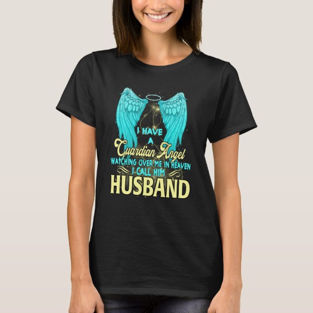 I Have A Guardian Angel Watching Over Me I Call Hi T-Shirt (Front)