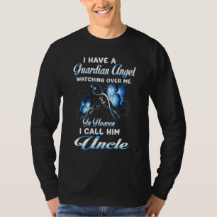 I Have A Guardian Angel Watching Over Me In Heaven T-Shirt