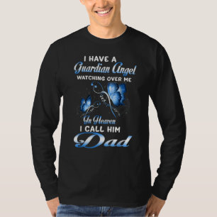 I Have A Guardian Angel Watching Over Me In Heaven T-Shirt