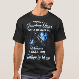 I Have A Guardian Angel Watching Over Me My Father T-Shirt