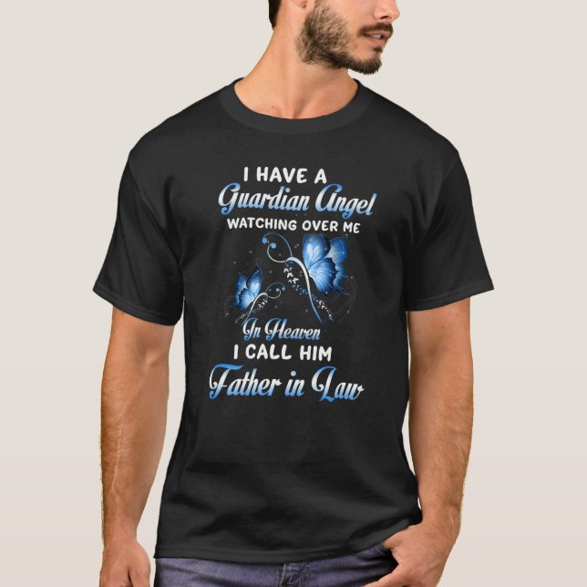 I Have A Guardian Angel Watching Over Me My Father T-Shirt (Front)