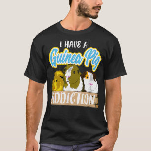 I Have A Guinea Pig Addiction  Funny Pet Lover  T-Shirt