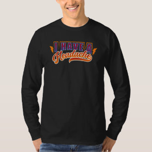 I Have A Headache Migraine Awareness T-Shirt